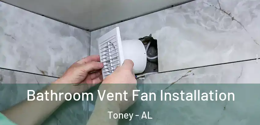  Bathroom Vent Fan Installation Toney - AL