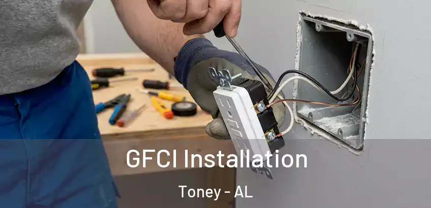 GFCI Installation Toney - AL