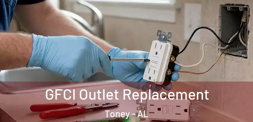 GFCI Outlet Replacement Toney - AL