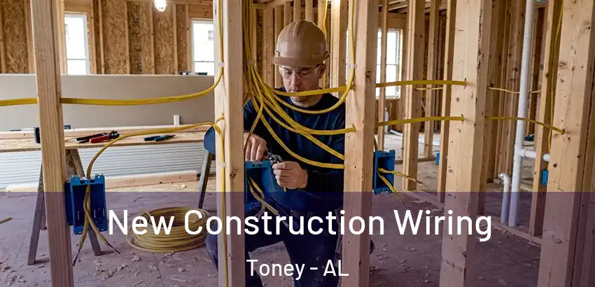 New Construction Wiring Toney - AL