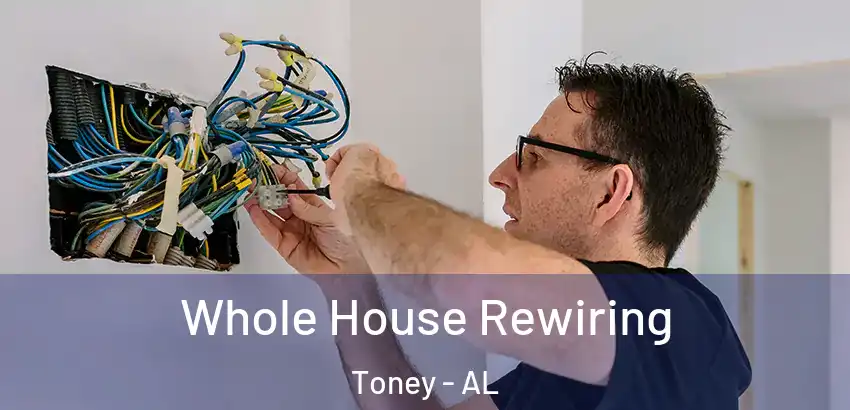 Whole House Rewiring Toney - AL